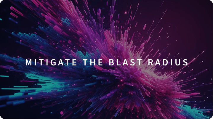 image of a blast with text that reads: MITIGATE THE BLAST RADIUS