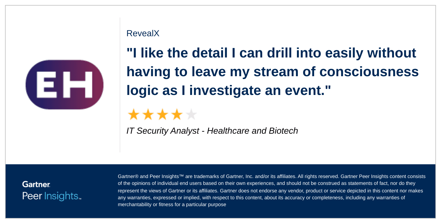 "I like the detail I can drill into easily without having to leave my stream of consciousness logic as I investigate an event," says an IT Security Analyst in the Healthcare and Biotech industry.