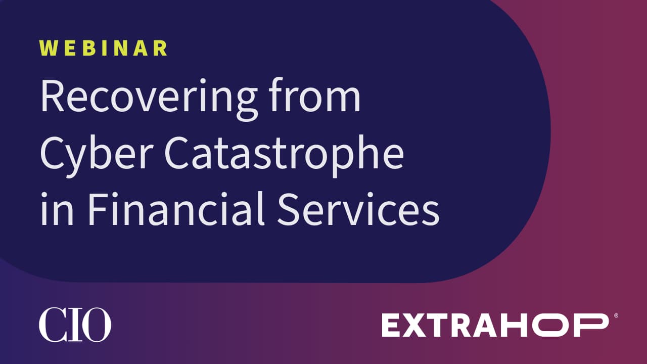 <span class="font-bold">Watch:</span> Recovering from Cyber Catastrophe in FinServ